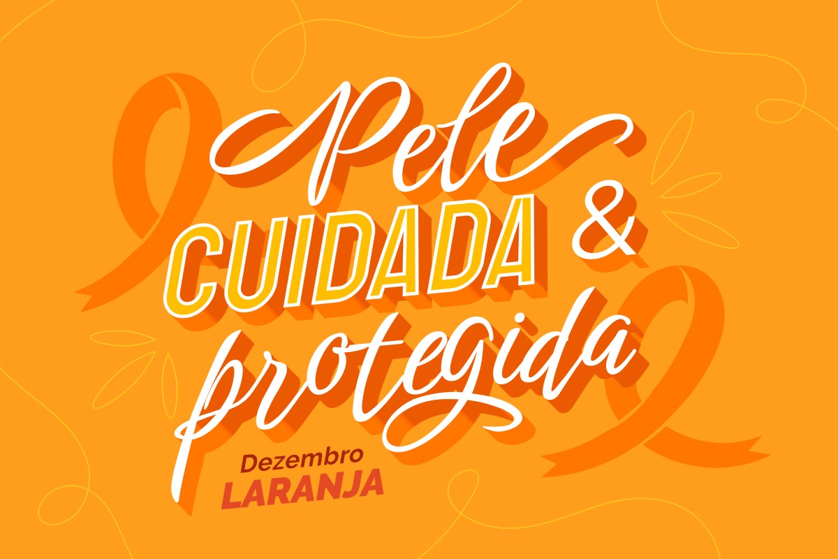 Dezembro Laranja: Cuide da Sua Pele, Proteja a Sua Vida